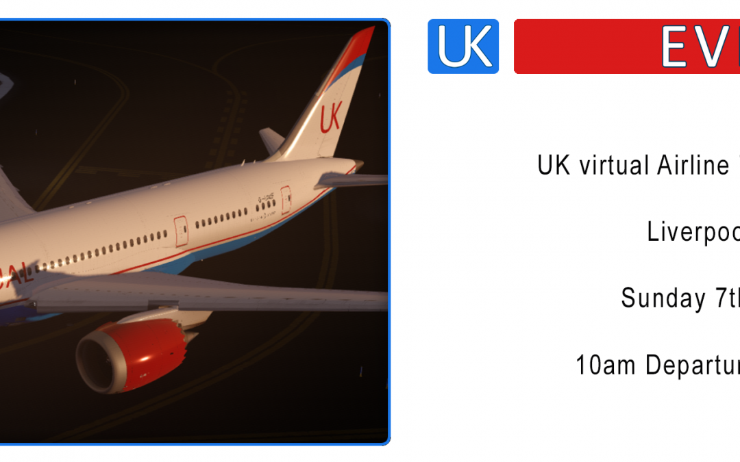 UK virtual 787 Launch Flight ! Liverpool – Dubai / 07/07/2019